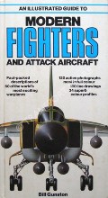 Book cover of An Illustrated Guide to Modern Fighters and Attack Aircraft by GUNSTON, Bill
